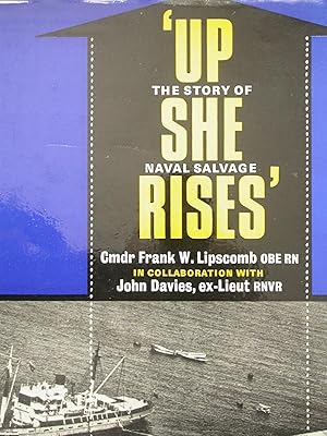 Seller image for Up She Rises. The story of Naval Salvage. for sale by Peter Moore Bookseller, (Est. 1970) (PBFA, BCSA)