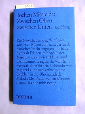 Image du vendeur pour Zwischen oben, zwischen unten. Erzhlung in elf Heften. ("textura", 17) mis en vente par Versandantiquariat Dr. Wolfgang Ru