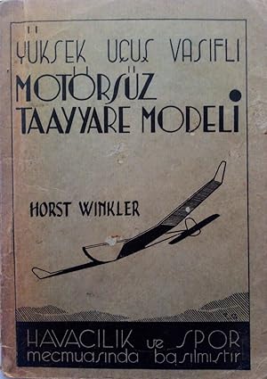 Yüksek uçus vasifli motörsüz taayyare [sic. tayyare] modeli. [= Handbuch des Flugmodellbaues].