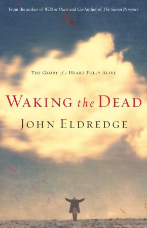 Seller image for Waking the Dead: The Glory of a Heart Fully Alive for sale by ChristianBookbag / Beans Books, Inc.