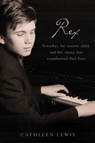 Seller image for Rex: A Mother, Her Autistic Child, and the Music That Transformed Their Lives for sale by ChristianBookbag / Beans Books, Inc.