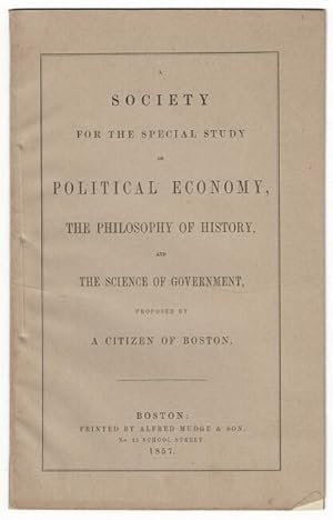 A society for the special study of political economy, the philosophy of history, and the science ...