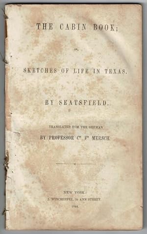 The cabin book; or, sketches of life in Texas. By Seatsfield. Translated from the German by Profe...