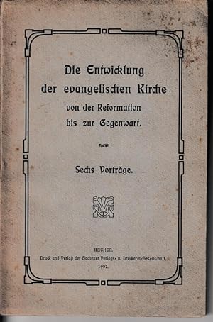 Seller image for Die Entwicklung der evangelischen Kirche von der Reformation bis zur Gegenwart. Sechs Vortrge. for sale by Antiquariat Puderbach