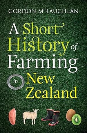 Seller image for A Short History of Farming in New Zealand (Paperback) for sale by AussieBookSeller