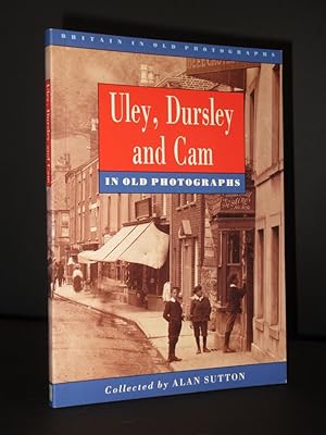 Uley, Dursley and Cam [SIGNED]: In Old Photographs