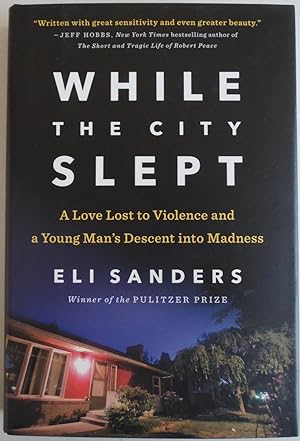 Seller image for While the City Slept: A Love Lost to Violence and a Young Man's Descent into Madness for sale by Sklubooks, LLC