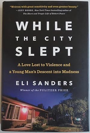 Immagine del venditore per While the City Slept: A Love Lost to Violence and a Young Man's Descent into Madness venduto da Sklubooks, LLC