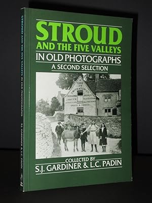 Stroud and the Five Valleys in Old Photographs: A Second Selection [SIGNED]