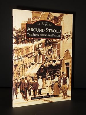 Around Stroud. The Story Behind the Picture [SIGNED]