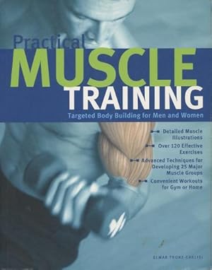 Practical Muscle Training: Targeted Body Building for Men and Women