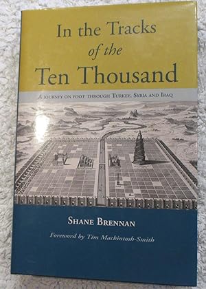 Imagen del vendedor de In the Tracks of the Ten Thousand: A Journey on Foot Through Turkey, Syria and Iraq a la venta por Glenbower Books