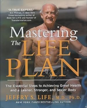 Seller image for Mastering The Life Plan: The Essential Steps to Achieving Great Health and a Leaner, Stronger, and Sexier Body for sale by Kenneth A. Himber