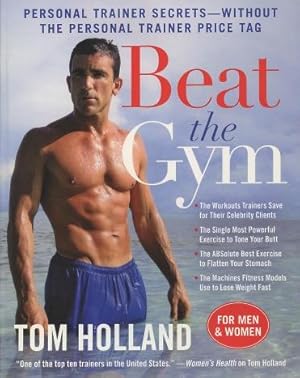 Seller image for Beat the Gym: Personal Trainer Secrets--Without the Personal Trainer Price Tag for sale by Kenneth A. Himber