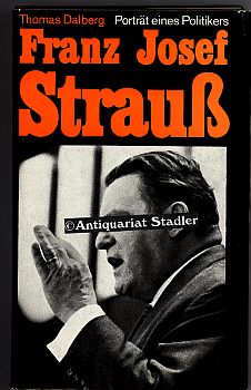 Franz Josef Strauss. Porträt eines Politikers.