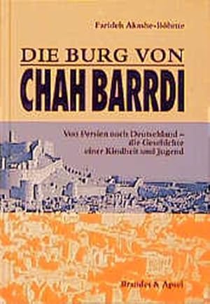 Bild des Verkufers fr Die Burg von Chah Barrdi: Von Persien nach Deutschland - die Geschichte einer Kindheit und Jugend zum Verkauf von Antiquariat Armebooks