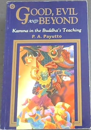 Bild des Verkufers fr Good, evil, and beyond: Kamma in the Buddha's teaching (Buddhadhamma series) zum Verkauf von Chapter 1
