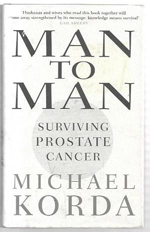 Seller image for Man To Man Surviving Prostate Cancer. for sale by City Basement Books