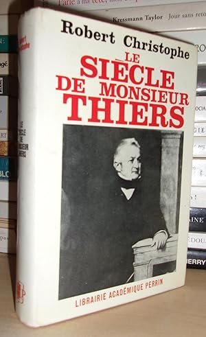 Seller image for LE SIECLE DE MONSIEUR THIERS for sale by Planet's books