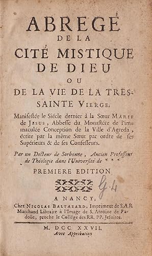 Abrégé de la cité mistique de Dieu ou de la vie de la très Sainte Vierge. Manifestée le siècle de...