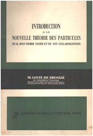 Introduction à la nouvelle théorie des particules de M. Jean-Pierre Vigier et de ses collaborateurs