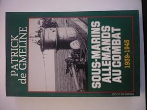 Sous-marins allemands au combat 1939-1945