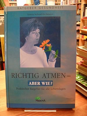 Imagen del vendedor de Richtig atmen - aber wie? Praktischer Ratgeber fr alle Lebenslagen, a la venta por Antiquariat Orban & Streu GbR