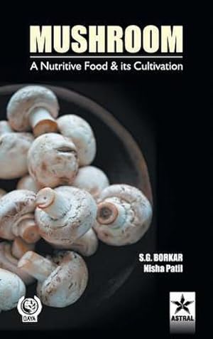 Bild des Verkufers fr Mushroom: A Nutritive Food & Its Cultivation zum Verkauf von buchversandmimpf2000