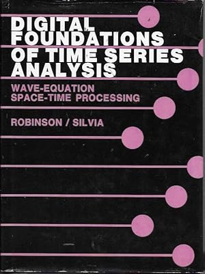 Seller image for Digital Foundations of Time Series Analysis: Volume 2. Wave Equation Space-Time Processing (Holden Day Series in Time) for sale by Bookfeathers, LLC