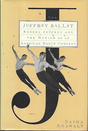 Imagen del vendedor de The Joffrey Ballet: Robert Joffrey and the Making of An American Dance Company a la venta por Bookfeathers, LLC