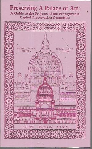 Seller image for Preserving A Palace of Art: A Guide to the Projects of the Pennsylvania Capitol Preservation Committee for sale by Bookfeathers, LLC