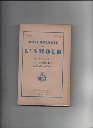 Psychologie de l'amour - l'instinct - la sensibilite - l'imagination