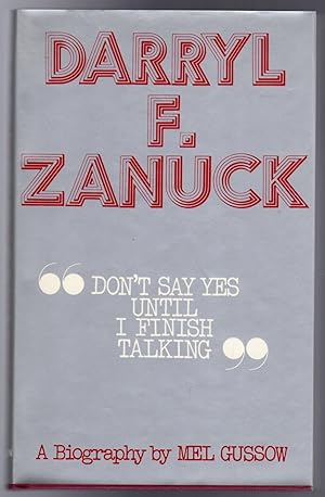 Darryl F.Zanuck : "Don't Say Yes Until I Finish Talking"