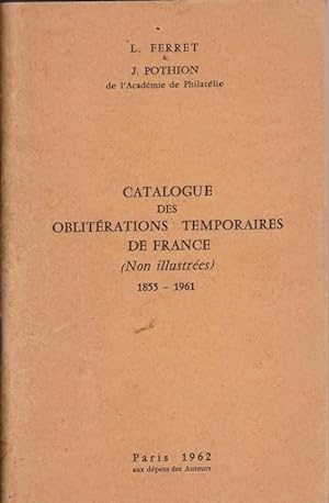 Catalogue des Oblitérations Temporaires de France (Non Illustrées). 1855-1961