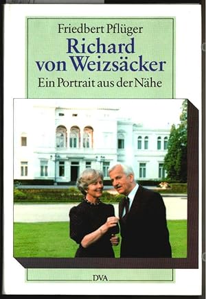 Richard von Weizsäcker : ein Portrait aus der Nähe. Friedbert Pflüger.