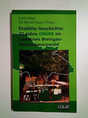Seller image for Erzhlte Geschichte 25 Jahre Grne im Landkreis Breisgau-Hochschwarzwald for sale by Antiquariat Smock