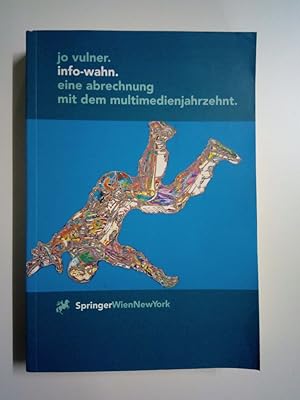 Seller image for Info-Wahn Eine Abrechnung mit dem Multimedienjahrzehnt for sale by Antiquariat Smock