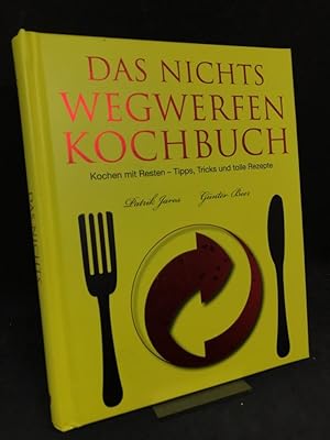 Seller image for Das Nichts-Wegwerfen-Kochbuch. Kochen mit Resten - Tipps, Tricks und tolle Rezepte. for sale by Altstadt-Antiquariat Nowicki-Hecht UG