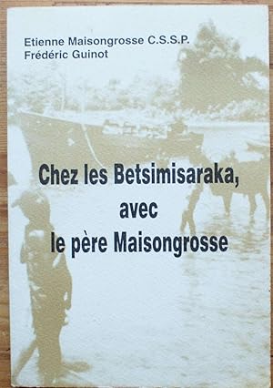 Chez les Betsimisaraka, avec le père Maisongrosse