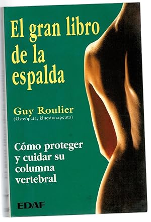 Bild des Verkufers fr EL GRAN LIBRO DE LA ESPALDA. CMO PROTEGER Y CUIDAR SU COLUMNA VERTEBRAL zum Verkauf von Librera Dilogo