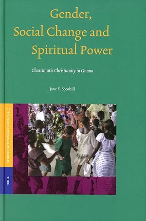 Gender, Social Change and Spiritual Power: Charismatic Christianity in Ghana