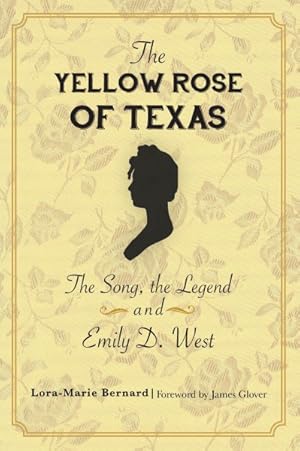 Seller image for Yellow Rose of Texas : The Song, the Legend and Emily D. West for sale by GreatBookPrices