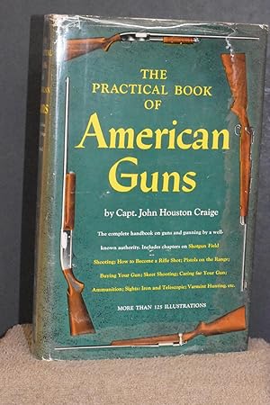 Image du vendeur pour The Practical Book of American Guns mis en vente par Books by White/Walnut Valley Books