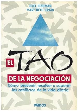 Seller image for El Tao De La Negociacin : Cmo Prevenir, Resolver O Superar Los Conflictos De La Vida Diaria (Spanish Edition) for sale by Von Kickblanc