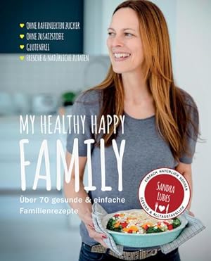 My healthy happy family : Über 70 gesunde & einfache Familienrezepte