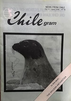 Chile gram. Vol.V - April, 1978 - N°34. News from Chile. In this issue : The Chilean Antartic. Ed...