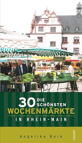 Seller image for Die 30 schnsten Wochenmrkte in Rhein-Main for sale by Gerald Wollermann