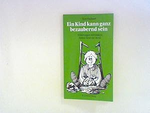 Seller image for Ein Kind kann ganz bezaubernd sein: Erfahrungen mit Kindern. Heitere Verse mit Moral for sale by ANTIQUARIAT FRDEBUCH Inh.Michael Simon