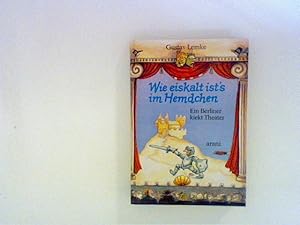 Bild des Verkufers fr Wie eiskalt ist's im Hemdchen - Ein Berliner kiekt Theater zum Verkauf von ANTIQUARIAT FRDEBUCH Inh.Michael Simon