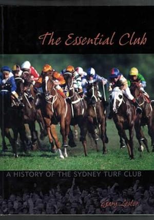 The Essential Club : A History of the Sydney Turf Club
